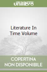 Literature In Time Volume libro