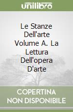 Le Stanze Dell'arte Volume A. La Lettura Dell'opera D'arte libro