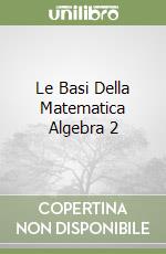 Le Basi Della Matematica Algebra 2 libro