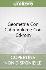 Geometria Con Cabri Volume Con Cd-rom libro