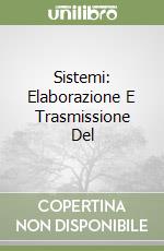 Sistemi: Elaborazione E Trasmissione Del libro