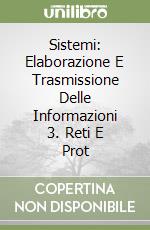 Sistemi: Elaborazione E Trasmissione Delle Informazioni 3. Reti E Prot libro