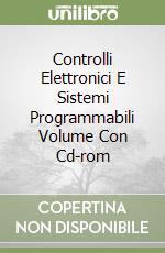 Controlli Elettronici E Sistemi Programmabili Volume Con Cd-rom libro