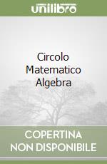 Circolo Matematico Algebra libro