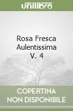 Rosa Fresca Aulentissima V. 4 libro