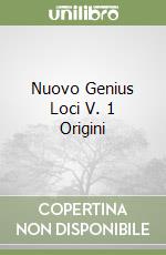 Nuovo Genius Loci V. 1 Origini libro