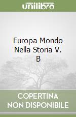 Europa Mondo Nella Storia V. B libro