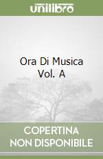 Ora Di Musica Vol. A libro