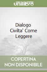 Dialogo Civilta' Come Leggere libro