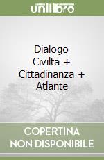 Dialogo Civilta + Cittadinanza + Atlante libro