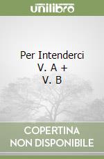 Per Intenderci V. A + V. B libro