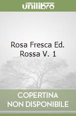 Rosa Fresca Ed. Rossa V. 1 libro