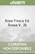 Rosa Fresca Ed. Rossa V. 3b libro