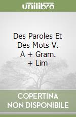 Des Paroles Et Des Mots V. A + Gram. + Lim libro