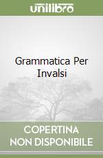 Grammatica Per Invalsi libro