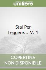 Stai Per Leggere... V. 1 libro