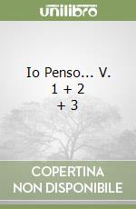 Io Penso... V. 1 + 2 + 3 libro