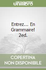 Entrez... En Grammaire! 2ed. libro