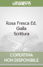 Rosa Fresca Ed. Gialla Scrittura