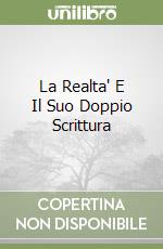 La Realta' E Il Suo Doppio Scrittura libro