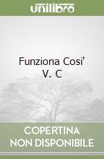 Funziona Cosi' V. C libro