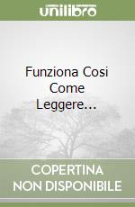 Funziona Cosi Come Leggere... libro