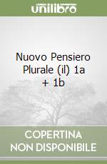 Nuovo Pensiero Plurale (il) 1a + 1b libro