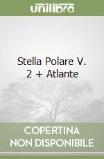 Stella Polare V. 2 + Atlante libro