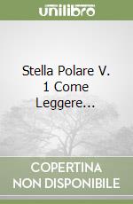 Stella Polare V. 1 Come Leggere... libro