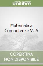 Matematica Competenze V. A libro