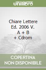 Chiare Lettere Ed. 2006 V. A + B + Cdrom libro