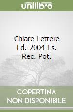 Chiare Lettere Ed. 2004 Es. Rec. Pot. libro