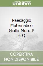 Paesaggio Matematico Giallo Mdo. P + Q libro