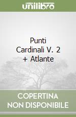 Punti Cardinali V. 2 + Atlante libro