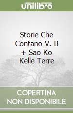 Storie Che Contano V. B + Sao Ko Kelle Terre libro