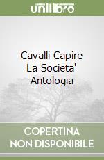 Cavalli Capire La Societa' Antologia libro