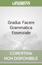 Gradus Facere Grammatica Essenziale libro