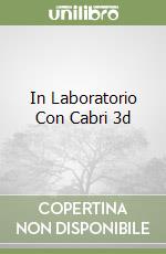 In Laboratorio Con Cabri 3d libro