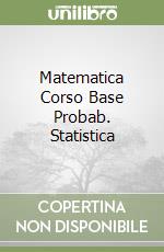 Matematica Corso Base Probab. Statistica libro