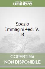 Spazio Immagini 4ed. V. B libro