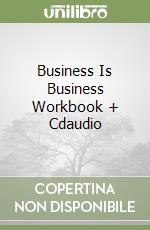 Business Is Business Workbook + Cdaudio libro