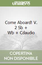 Come Aboard! V. 2 Sb + Wb + Cdaudio libro