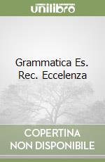 Grammatica Es. Rec. Eccelenza libro