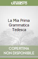 La Mia Prima Grammatica Tedesca libro