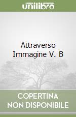 Attraverso Immagine V. B libro