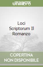 Loci Scriptorum Il Romanzo libro