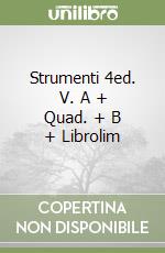 Strumenti 4ed. V. A + Quad. + B + Librolim