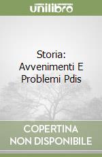 Storia: Avvenimenti E Problemi Pdis libro