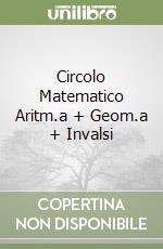 Circolo Matematico Aritm.a + Geom.a + Invalsi libro