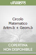 Circolo Matematico Aritm.b + Geom.b libro